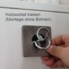 Holzsockel kleben - Montage ohne Bohren Montage ohne Bohren mit Holzsockel